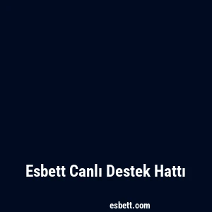 Esbett Canlı Destek Hattı
