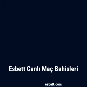 Esbett Canlı Maç Bahisleri