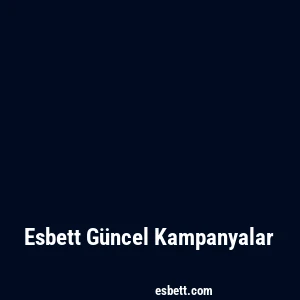 Esbett Güncel Kampanyalar