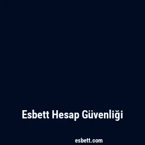 Esbett Hesap Güvenliği