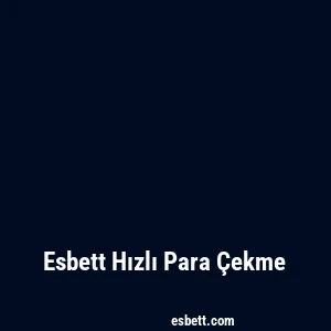 Esbett Hızlı Para Çekme