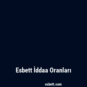 Esbett İddaa Oranları