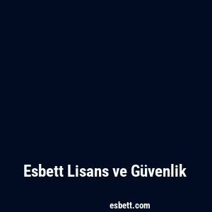 Esbett Lisans ve Güvenlik
