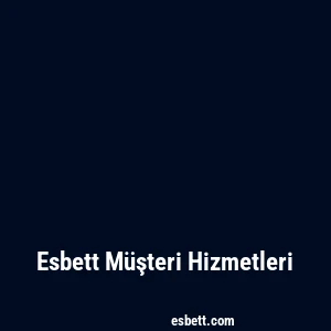 Esbett Müşteri Hizmetleri